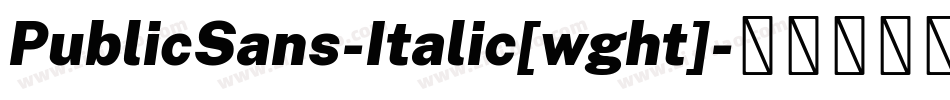 PublicSans-Italic[wght]字体转换